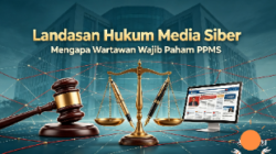 Wartawan Wajib Memahami Dan Mengikuti Pedoman Pemberitaan Media Siber (PPMS)