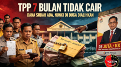 TPP 7 Bulan Tertahan! Dana TPP Sudah Turun, Tapi Belum Di Cairkan, Diduga Akan Di Alihkan Tutupi Janji Kampanye!