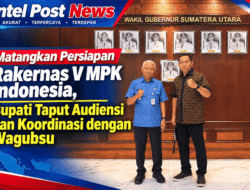 Matangkan Persiapan Rakernas V MPK Indonesia, Bupati Taput Audiensi dan Koordinasi Dengan  Wagubsu